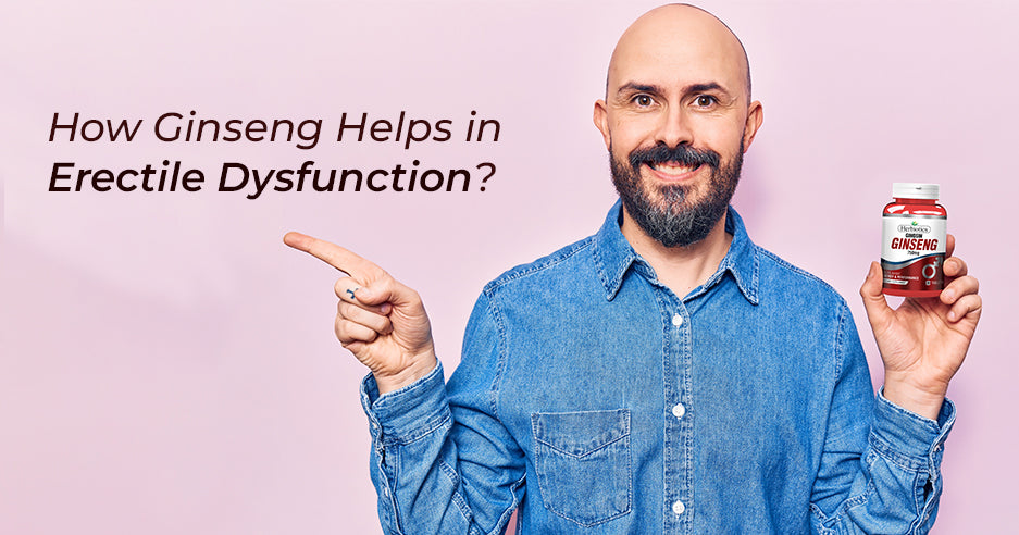 How Ginseng Helps in Erectile Dysfunction