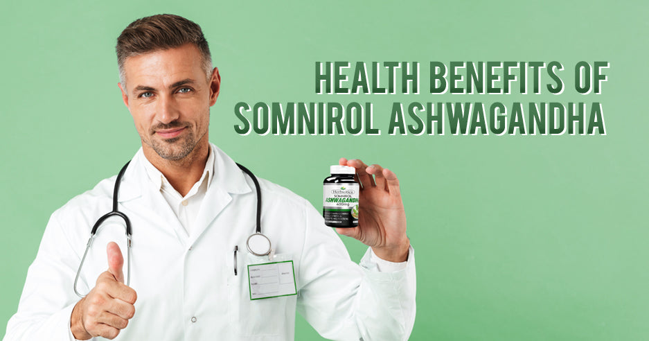 What is Somnirol Ashwagandha and What Are Its Health Benefits?