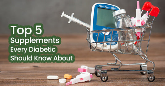 Top 5 Supplements Every Diabetic Should Know About