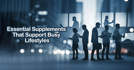 Essential Supplements That Support Busy Lifestyles