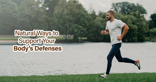 Natural Ways to Support Your Body’s Defenses