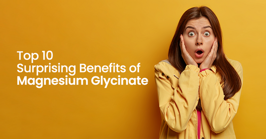 Top 10 Surprising Benefits of Magnesium Glycinate