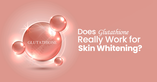 Does Glutathione Really Work for Skin Whitening? Facts vs. Myths