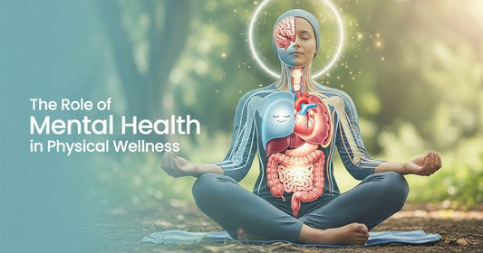 The Role of Mental Health in Physical Wellness