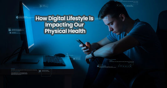 How Digital Lifestyle Is Impacting Our Physical Health