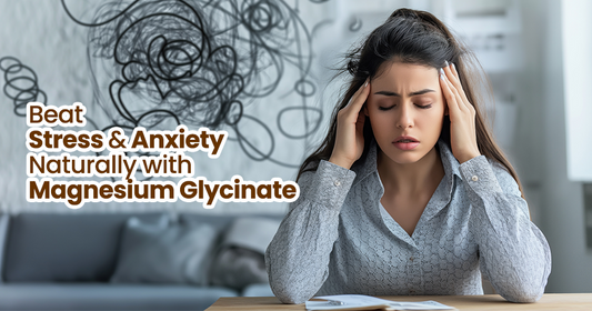 Beat Stress & Anxiety Naturally with Magnesium Glycinate